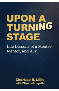 Coperta cărții 'Upon a Turning Stage: Life Lesson of a Mentee, Mentor, and Ally - Charisse Ranielle Lillie'