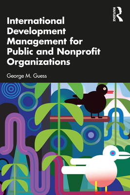 Coperta cărții 'International Development Management for Public and Nonprofit Organizations - George M. Guess'