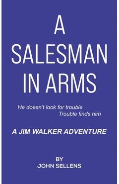 Coperta cărții 'A Salesman in Arms - John Sellens'