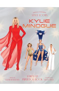 Style Icons: Kylie Minogue: A Dress-Up Paper Doll Book - Elizabeth Weitzman