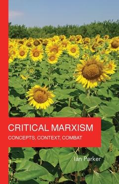 Critical Marxism: Concepts, Context, Combat - Ian Parker