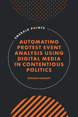 Coperta cărții 'Automating Protest Event Analysis Using Digital Media in Contentious Politics - Bogdan Mamaev'