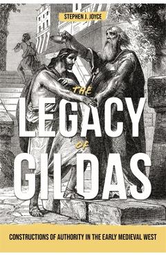 Coperta cărții 'The Legacy of Gildas: Constructions of Authority in the Early Medieval West - Stephen J. Joyce'