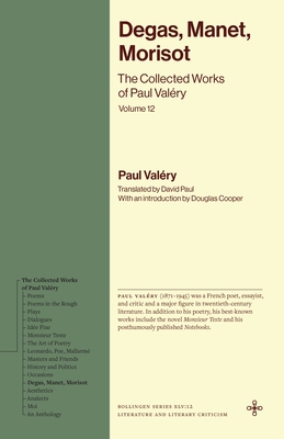 Coperta cărții 'Degas, Manet, Morisot: The Collected Works of Paul Valéry, Volume 12 - Paul Valéry'