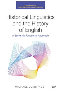 Historical Linguistics and the History of English: A Systemic Functional Approach - Michael Cummings