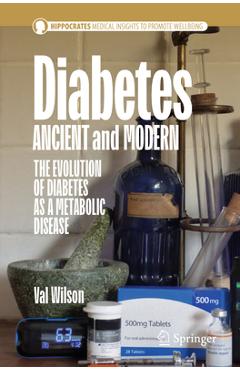 Diabetes Ancient and Modern: The Evolution of Diabetes as a Metabolic Disease - Val Wilson