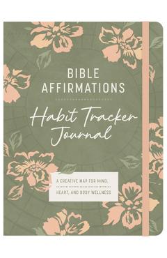Coperta cărții 'Bible Affirmations Habit Tracker Journal: A Creative Map for Mind, Heart, and Body Wellness -'