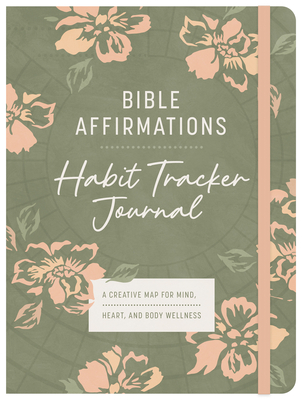 Coperta cărții 'Bible Affirmations Habit Tracker Journal: A Creative Map for Mind, Heart, and Body Wellness -'