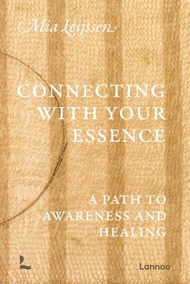 Coperta cărții 'Connecting with Your Essence: A Path to Awareness and Healing - Mia Leijssen'