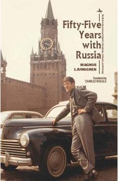 Fifty-Five Years with Russia - Magnus Ljunggren