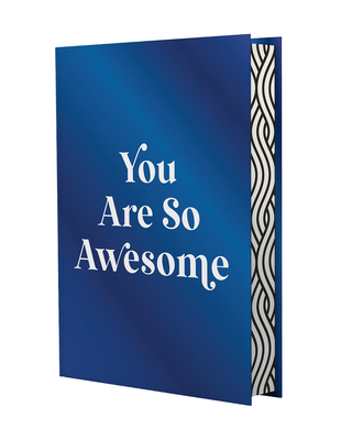 Coperta cărții 'You Are So Awesome: Uplifting Quotes and Affirmations to Celebrate How Amazing You Are -'