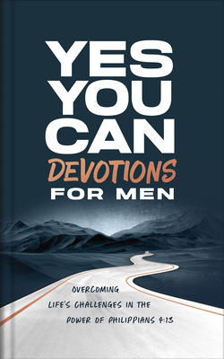 Coperta cărții 'Yes, You Can Devotions for Men: Overcoming Life's Challenges in the Power of Philippians 4:13 - Lee Warren'