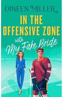 In the Offensive Zone with My Fake Bride: A Sweet Hockey Sports Romcom - Dineen Miller