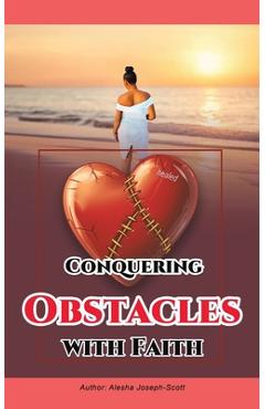 Conquering Obstacles with Faith - Alesha Joseph-scott
