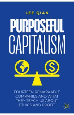 Coperta cărții 'Purposeful Capitalism: Fourteen Remarkable Companies and What They Teach Us about Ethics and Profit - Lee Qian'