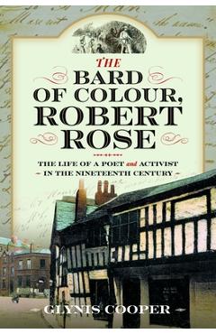Coperta cărții 'The Bard of Colour, Robert Rose: The Life of a Poet and Activist in the Nineteenth Century - Glynis Cooper'