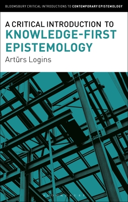 Coperta cărții 'A Critical Introduction to Knowledge-First Epistemology - Arturs Logins'