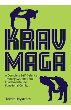 Coperta cărții 'Krav Maga: A Complete Self-Defence Training System from Fundamentals to Functional Combat - Tommi Nyström'