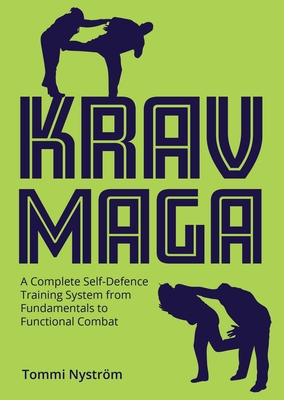 Coperta cărții 'Krav Maga: A Complete Self-Defence Training System from Fundamentals to Functional Combat - Tommi Nyström'