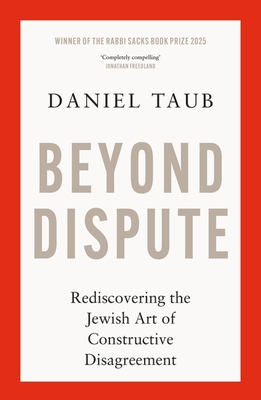Coperta cărții 'Beyond Dispute: Rediscovering the Jewish Art of Constructive Disagreement - Daniel Taub'