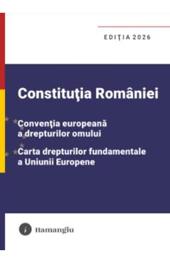 Coperta cărții 'Constituția României, Convenția europeana a drepturilor omului, Carta drepturilor Ed.2026'
