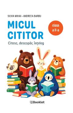 Coperta cărții 'Micul cititor. Citesc, descopăr, înțeleg - Clasa 2 - Silvia Mihai, Andreea Barbu'