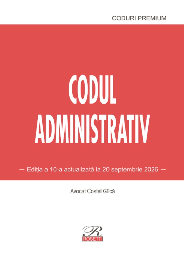 Coperta cărții 'Codul administrativ Ed.10 Act. 20 Septembrie 2026 - Costel Gîlcă'