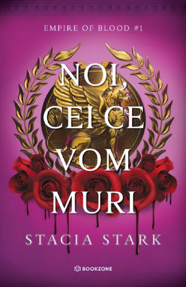 Coperta cărții 'Noi, cei ce vom muri. Seria Empire of Blood Vol.1 - Stacia Stark'