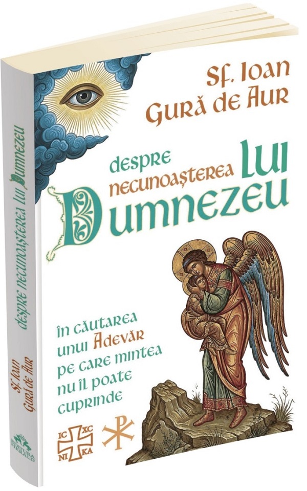 Coperta cărții 'Despre necunoașterea lui Dumnezeu - Sf. Ioan Gura De Aur'