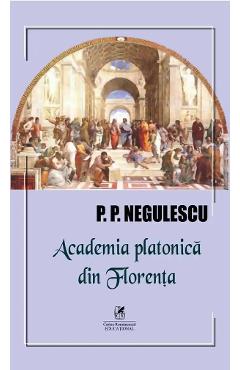 Coperta cărții 'Academia platonică din Florența - P. P. Negulescu'