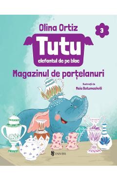 Coperta cărții 'Tutu, elefantul de pe bloc Vol.3: Magazinul de porțelanuri - Olina Ortiz'