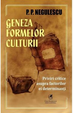 Coperta cărții 'Geneza formelor culturii. Priviri critice asupra factorilor ei determinanți - P. P. Negulescu'