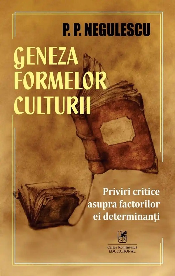 Coperta cărții 'Geneza formelor culturii. Priviri critice asupra factorilor ei determinanți - P. P. Negulescu'