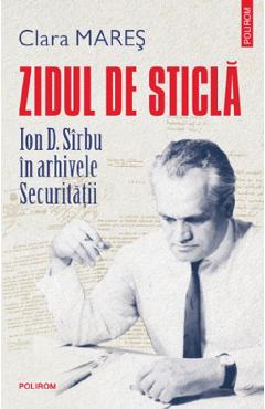 Coperta cărții 'Zidul de sticlă. Ion D. Sîrbu în arhivele securitații - Clara Mareș'