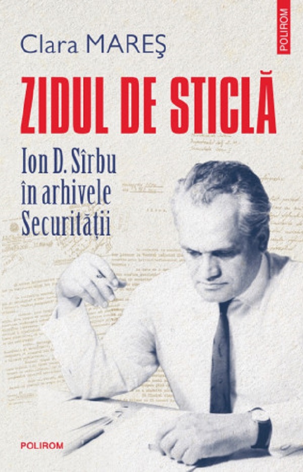 Coperta cărții 'Zidul de sticlă. Ion D. Sîrbu în arhivele securitații - Clara Mareș'