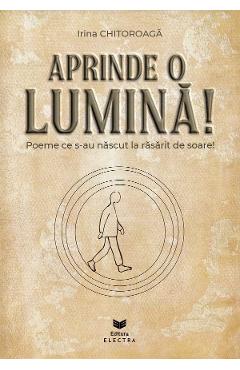 Coperta cărții 'Aprinde o lumină! - Irina Chitoroagă'