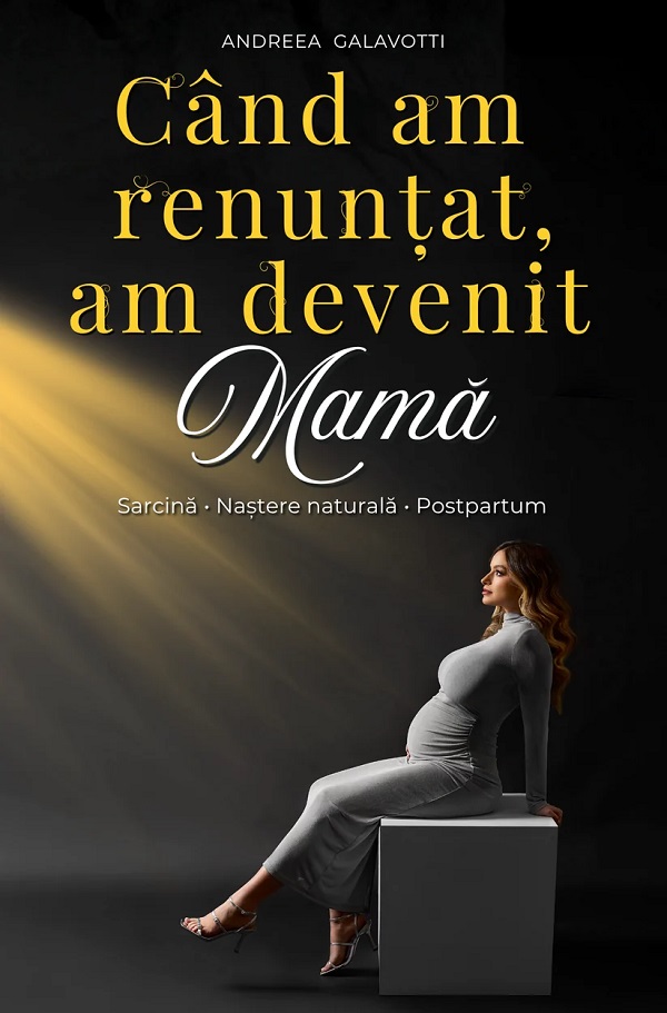 Când am renunțat, am devenit mama de Andreea Calavotti - coperta cărții