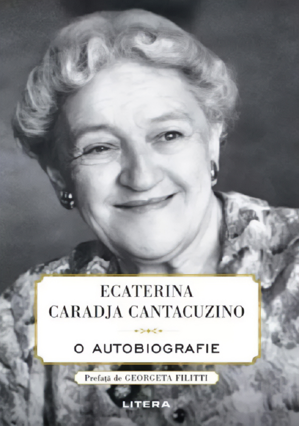 Ecaterina Caradja Cantacuzino. O autobiografie - Printesa Ecaterina Caradja Cantacuzino