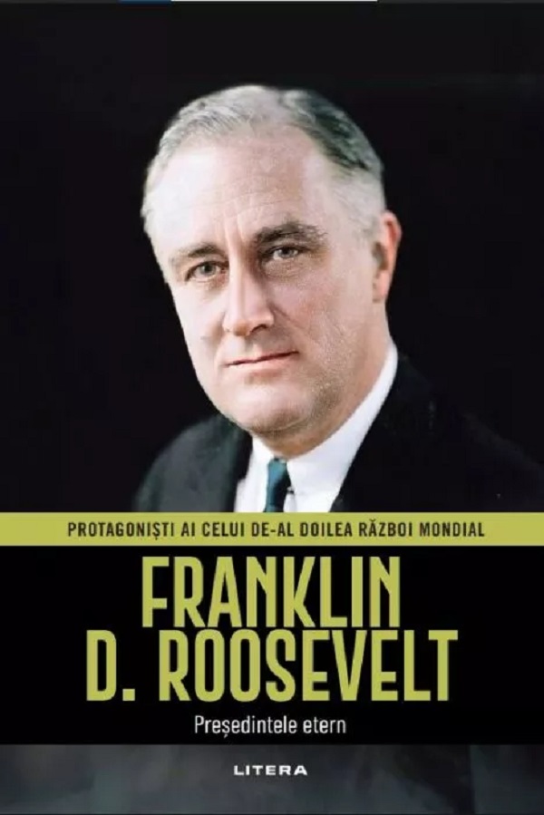 Franklin D. Roosevelt. Presedintele etern - Jordi Soler