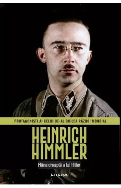 Heinrich Himmler. Mana dreapta a lui Hitler - Dinah Robledillo