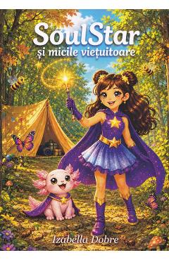 Coperta cărții 'SoulStar și micile viețuitoare - Izabella Dobre'