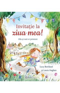 Coperta cărții 'Invitație la ziua mea! Ella și noii ei prieteni - Lucy Rowland, Laura Hughes'