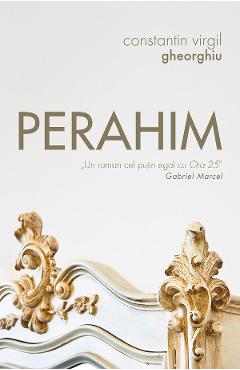 Coperta cărții 'Perahim - Constantin Virgil Gheorghiu'
