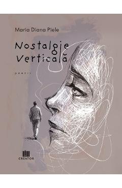 Coperta cărții 'Nostalgie verticală - Maria Diana Piele'