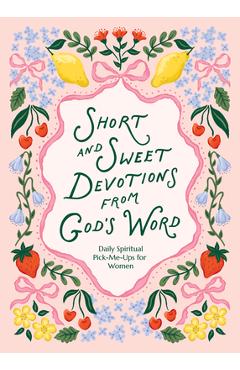 Coperta cărții 'Short and Sweet Devotions from God's Word: Daily Spiritual Pick-Me-Ups for Women -'