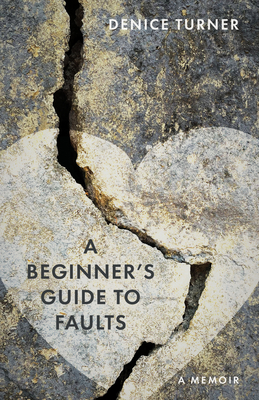 Coperta cărții 'A Beginner's Guide to Faults: A Memoir - Denice Turner'