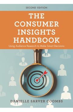 Coperta cărții 'The Consumer Insights Handbook: Using Audience Research to Make Smart Decisions - Danielle Sarver Coombs'
