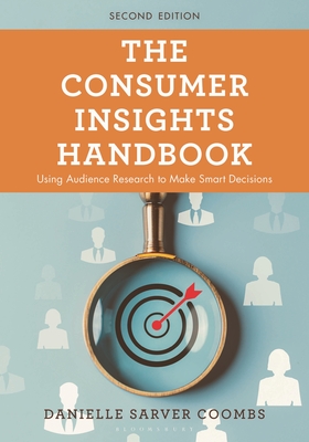Coperta cărții 'The Consumer Insights Handbook: Using Audience Research to Make Smart Decisions - Danielle Sarver Coombs'