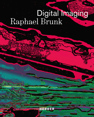 Coperta cărții 'Digital Imaging: Raphael Brunk -'