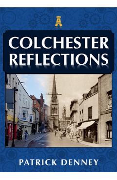 Coperta cărții 'Colchester Reflections - Patrick Denney'